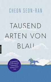 Tausend Arten von Blau Cheon Seon-ran 9783965090514