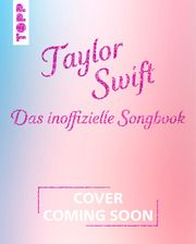 Taylor Swift: Das inoffizielle Songbook frechverlag 9783735853363