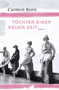 Töchter einer neuen Zeit Korn, Carmen 9783499272134