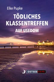 Tödliches Klassentreffen auf Usedom Pupke, Elke 9783356024302