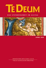 Te Deum 04/2023 Verlag Katholisches Bibelwerk GmbH/Benediktinerabtei Maria Laach 9783460235564