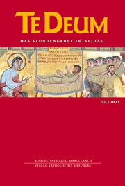 Te Deum 07/2023 Verlag Katholisches Bibelwerk GmbH/Benediktinerabtei Maria Laach 9783460235595