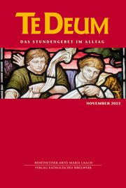 Te Deum 11/2023 Verlag Katholisches Bibelwerk GmbH/Benediktinerabtei Maria Laach 9783460235632