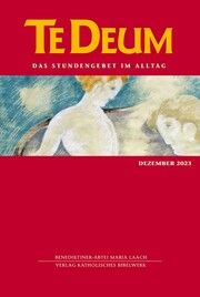Te Deum 12/2023 Verlag Katholisches Bibelwerk GmbH/Benediktinerabtei Maria Laach 9783460235649
