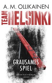 TEAM HELSINKI - Grausames Spiel Ollikainen, A M 9783785728352