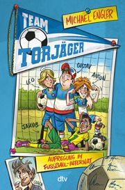 Team Torjäger - Aufregung im Fußballinternat Engler, Michael 9783423763943