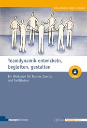Teamdynamik entwickeln, begleiten, gestalten Seibel, Tobias/Rickert, Katja E 9783958910546