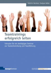 Teamtrainings erfolgreich leiten Heckner, Kathrin/Keller, Evelyne 9783941965133
