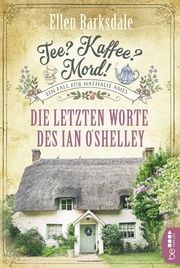 Tee? Kaffee? Mord! - Die letzten Worte des Ian O'Shelley Barksdale, Ellen 9783741301278