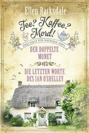 Tee? Kaffee? Mord!: Der doppelte Monet/Die letzten Worte des Ian O'Shelley Barksdale, Ellen 9783404183364