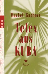 Telex aus Kuba Kushner, Rachel 9783499271069