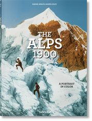 The Alps 1900. A Portrait in Color Couzy, Agnès 9783836573559