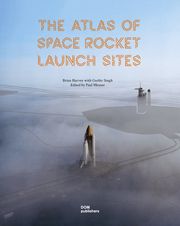 The Atlas of Space Rocket Launch Sites Harvey, Brian 9783869227580