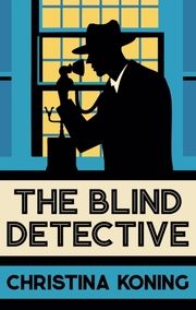 The Blind Detective Koning, Christina 9780749029531