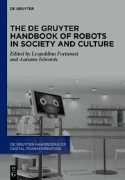 The De Gruyter Handbook of Robots in Society and Culture Leopoldina Fortunati/Autumn Edwards 9783110792157