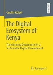 The Digital Ecosystem of Kenya Stötzel, Carolin 9783658455521