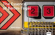The Essence of Berlin-Tegel Ortner, Peter 9783868596311