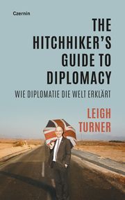 The Hitchhiker's Guide to Diplomacy Turner, Leigh 9783707607987