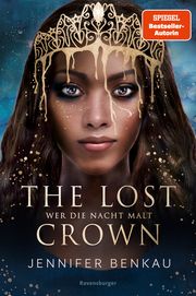 The Lost Crown, Band 1: Wer die Nacht malt Benkau, Jennifer 9783473402120