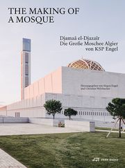 The Making of a Mosque Jürgen Engel/Christian Welzbacher 9783038602736