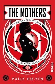 The Mothers - Sie müssen perfekt sein oder der Staat nimmt ihnen ihr Kind Ho-Yen, Polly 9783492706568