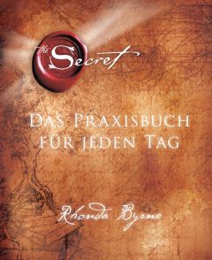 The Secret - Das Praxisbuch für jeden Tag Byrne, Rhonda 9783442341580