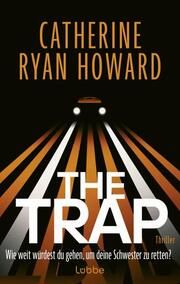 The Trap. Wie weit würdest du gehen, um deine Schwester zu retten? Howard, Catherine Ryan 9783757700737