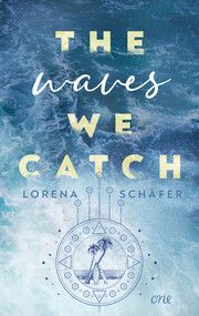 The waves we catch Schäfer, Lorena 9783846601853