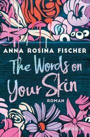 The Words on Your Skin Fischer, Anna Rosina 9783492062374