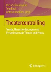 Theatercontrolling Petra Schneidewind/Tom Koch/Bettina Reinhart 9783658449834