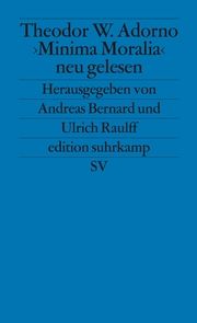 Theodor W. Adorno. 'Minima Moralia' neu gelesen Andreas Bernard/Ulrich Raulff 9783518122846