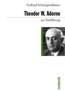 Theodor W. Adorno zur Einführung Schweppenhäuser, Gerhard 9783885066712