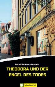 Theodora und der Engel des Todes Edelmann-Amrhein, Ruth 9783965550810