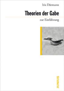 Theorien der Gabe zur Einführung Därmann, Iris 9783885066750