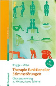 Therapie funktioneller Stimmstörungen Brügge, Walburga/Mohs, Katharina 9783497032280