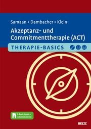 Therapie-Basics Akzeptanz- und Commitmenttherapie (ACT) Samaan, Mareike/Dambacher, Claudia/Klein, Jan Philipp 9783621289252