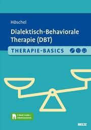 Therapie-Basics Dialektisch-Behaviorale Therapie (DBT) Höschel, Stephanie 9783621289771