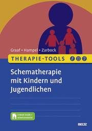 Therapie-Tools Schematherapie mit Kindern und Jugendlichen Graaf, Peter/Hampel, Jenny/Zarbock, Gerhard 9783621285384