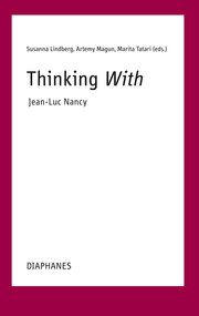 Thinking With-Jean-Luc Nancy Marita Tatari/Susanna Lindberg/Artemy Magun 9783035805529