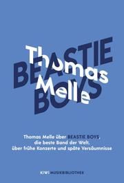 Thomas Melle über Beastie Boys, die beste Band der Welt, über frühe Konzerte und späte Versäumnisse Melle, Thomas 9783462002003