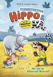 Tierdetektive Hippo & Ka - Wer fuhr im Hühnerstall Motorrad? THiLO 9783737372831
