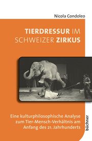 Tierdressur im Schweizer Zirkus Condoleo, Nicola 9783963173509