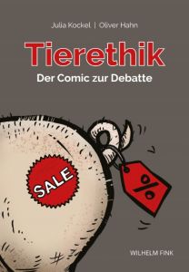 Tierethik - Der Comic zur Debatte Kockel, Julia/Hahn, Oliver 9783770562893