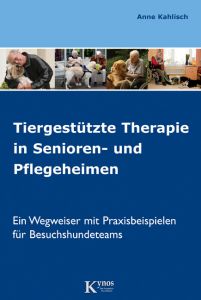 Tiergestützte Therapie in Senioren- und Pflegeheimen Kahlisch, Anne 9783938071830