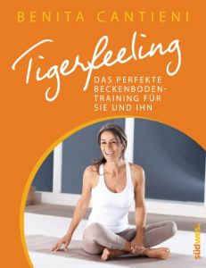 Tigerfeeling: Das perfekte Beckenbodentraining für sie und ihn Cantieni, Benita 9783517087887