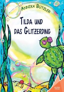 Tilda und das Glitzerding Bützler, Annika 9783947083015