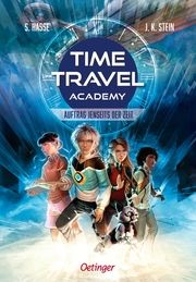 Time Travel Academy 1. Auftrag jenseits der Zeit Hasse, Stefanie/Stein, Julia K 9783751202831