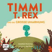 Timmi T-Rex und die große Umarmung Stutzman, Jonathan 9783745905342