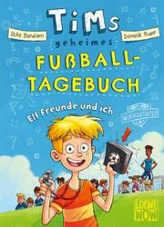 Tims geheimes Fußball-Tagebuch - Elf Freunde und ich! Bandixen, Ocke 9783743209916