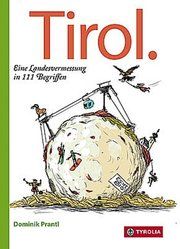 Tirol. Eine Landesvermessung in 111 Begriffen Prantl, Dominik 9783702238483